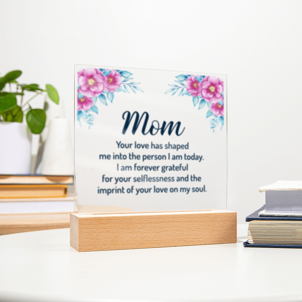 MOM- Your Love Shaped Me- Acrylic Square LED  Plaque