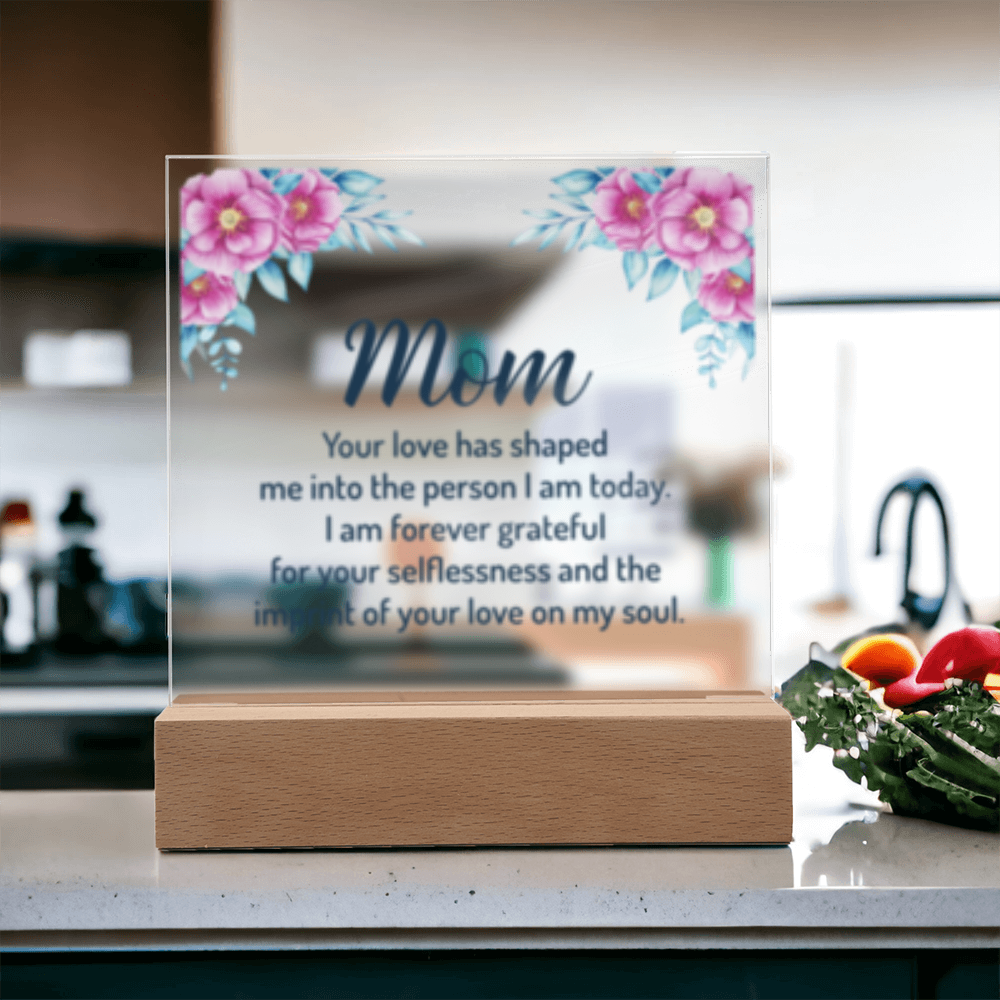 MOM- Your Love Shaped Me- Acrylic Square LED  Plaque