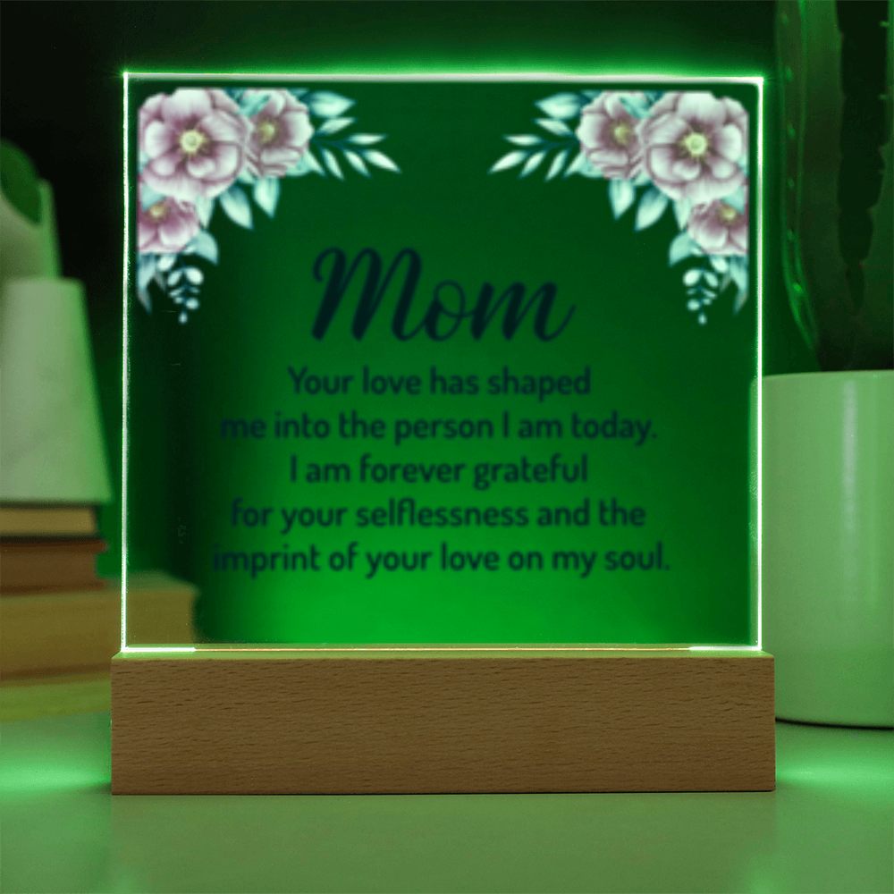 MOM- Your Love Shaped Me- Acrylic Square LED  Plaque