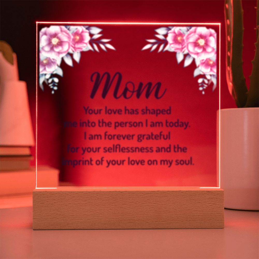 MOM- Your Love Shaped Me- Acrylic Square LED  Plaque