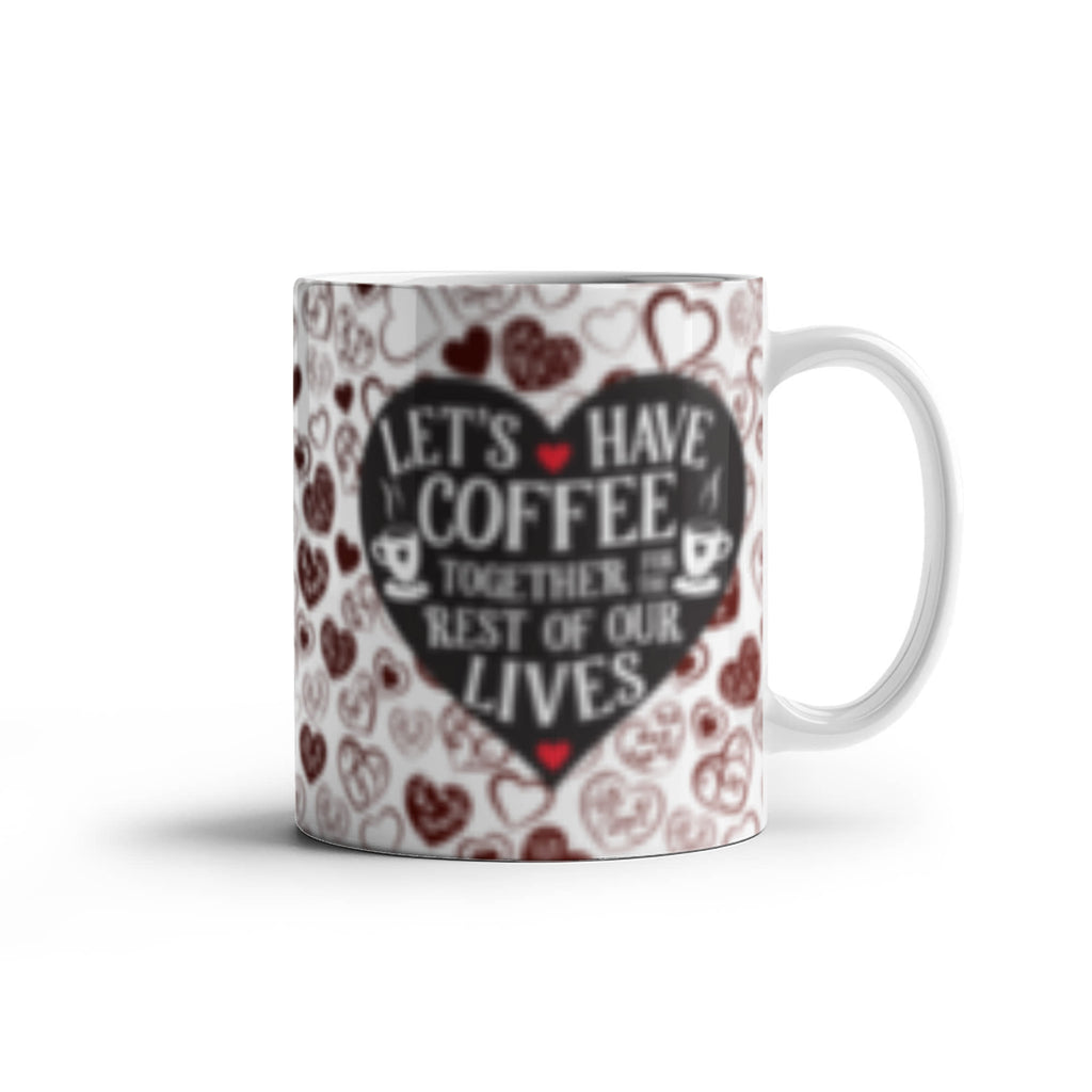 Lets Have Coffee Together For The Rest Of Our Lives-Valentines Collections