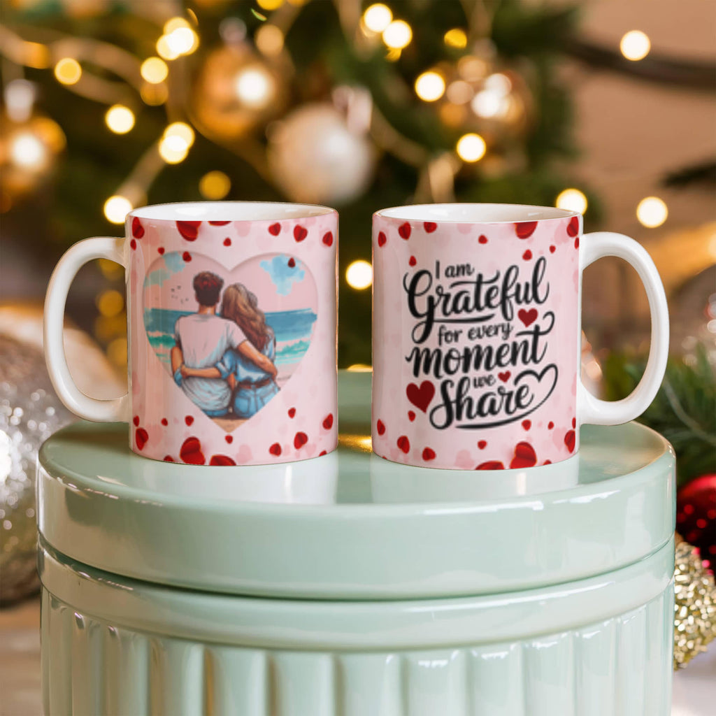 I Am Grateful For Every Moment We - Share Ceramic Mug - Valentines Collection!