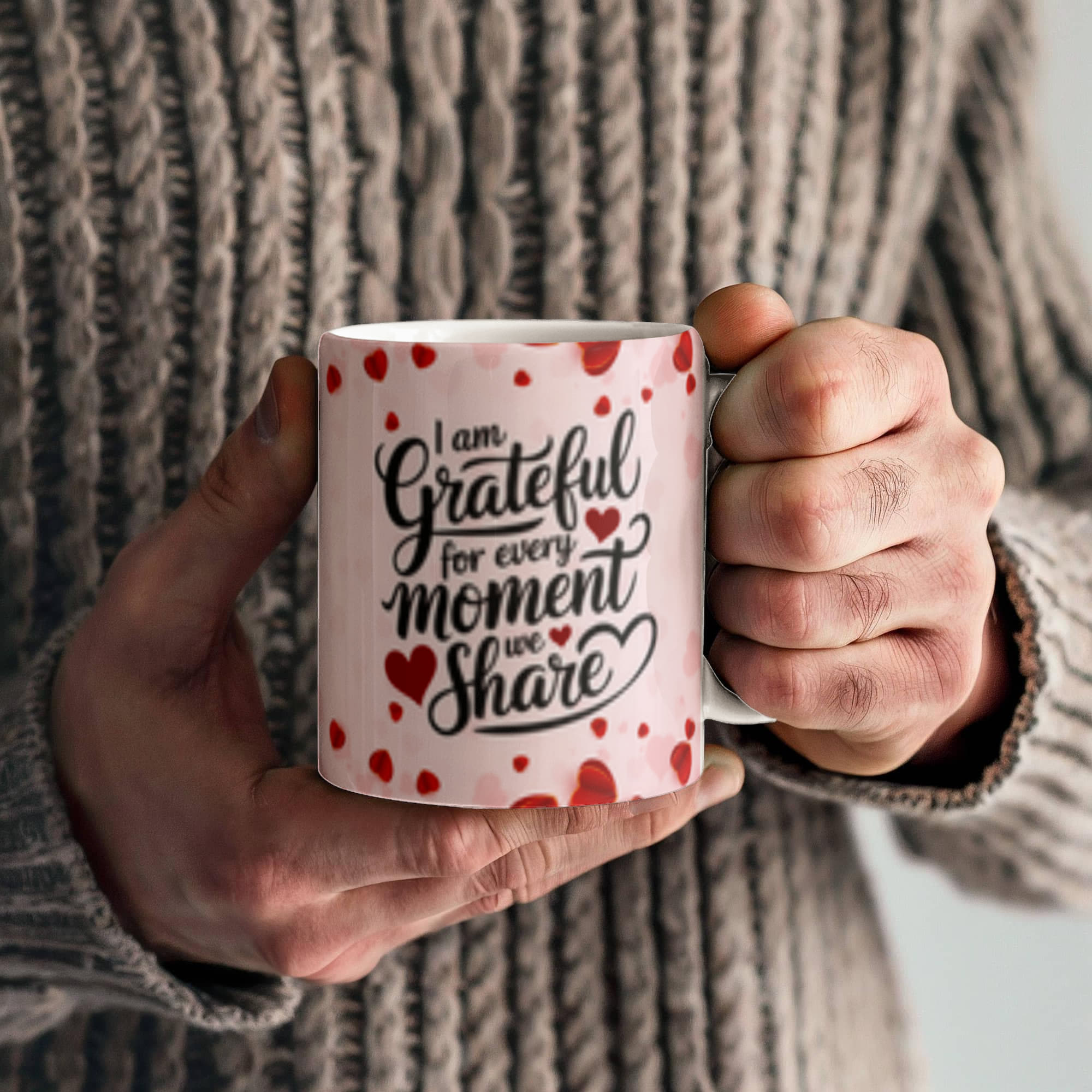 I Am Grateful For Every Moment We - Share Ceramic Mug - Valentines Collection!