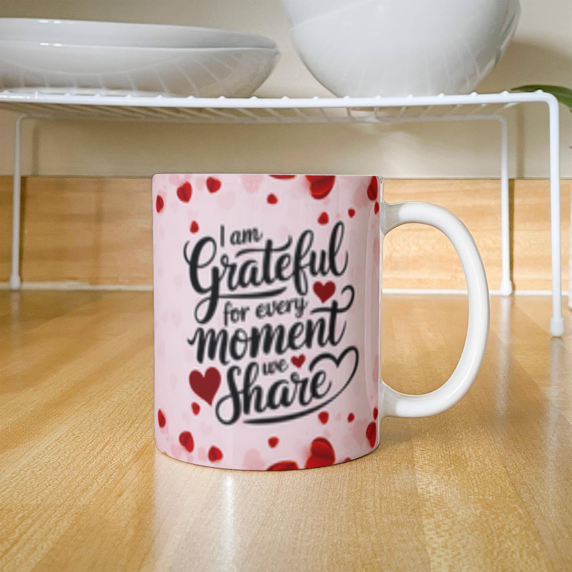 I Am Grateful For Every Moment We - Share Ceramic Mug - Valentines Collection!