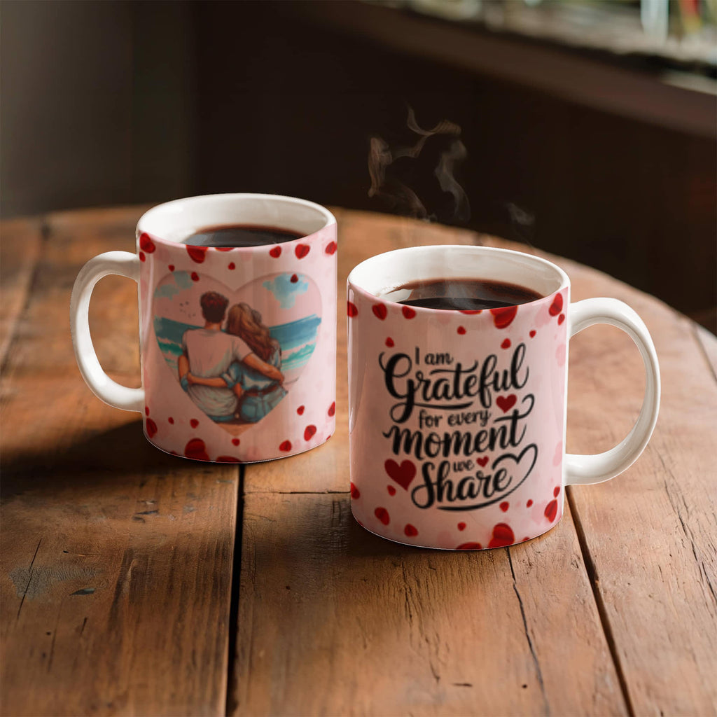 I Am Grateful For Every Moment We - Share Ceramic Mug - Valentines Collection!