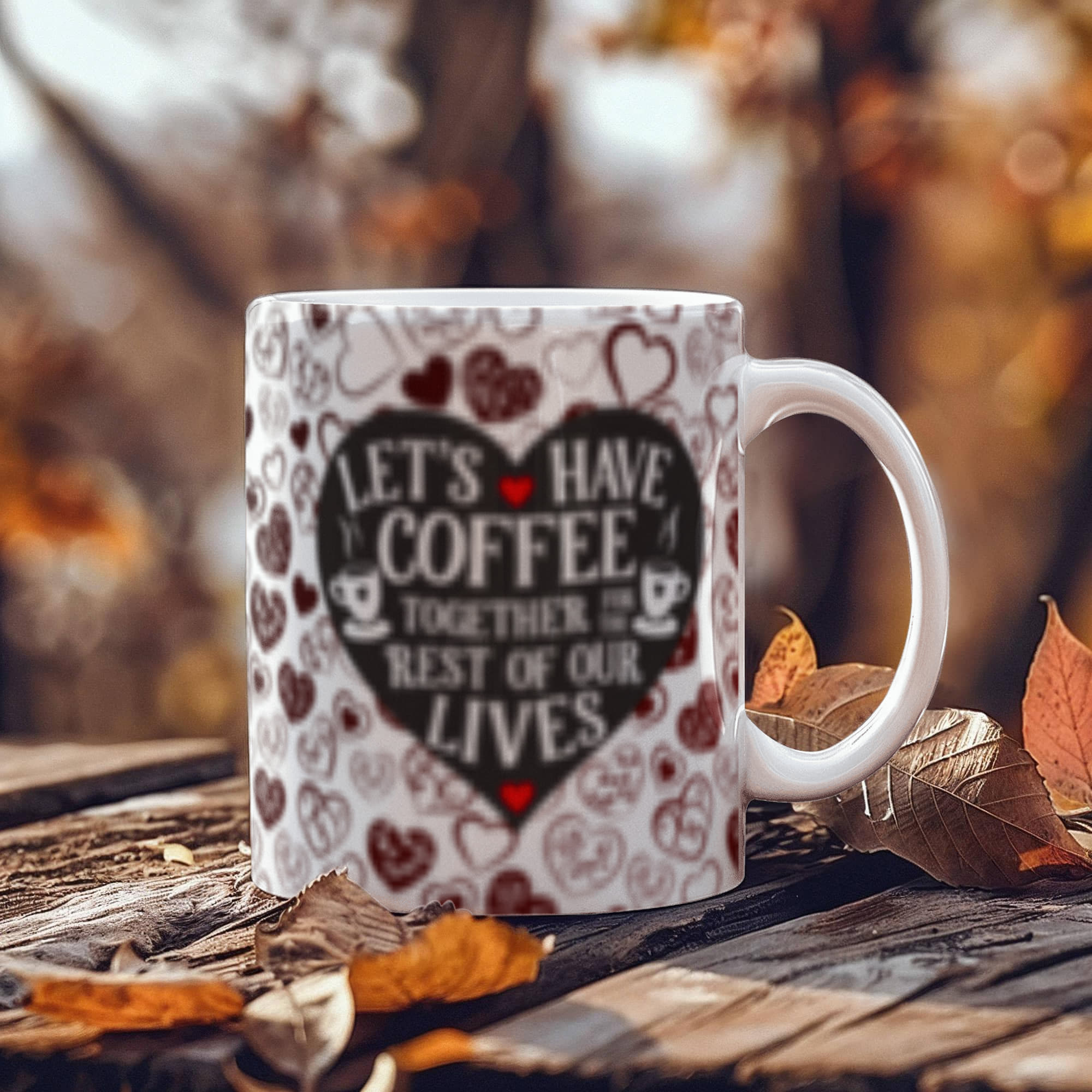 Lets Have Coffee Together For The Rest Of Our Lives-Valentines Collections