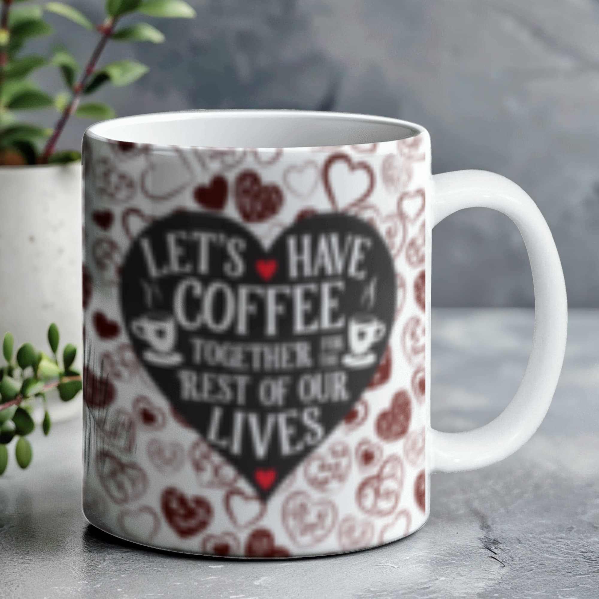 Lets Have Coffee Together For The Rest Of Our Lives-Valentines Collections