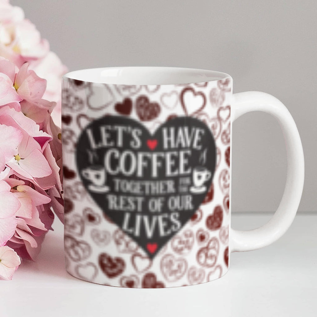 Lets Have Coffee Together For The Rest Of Our Lives-Valentines Collections