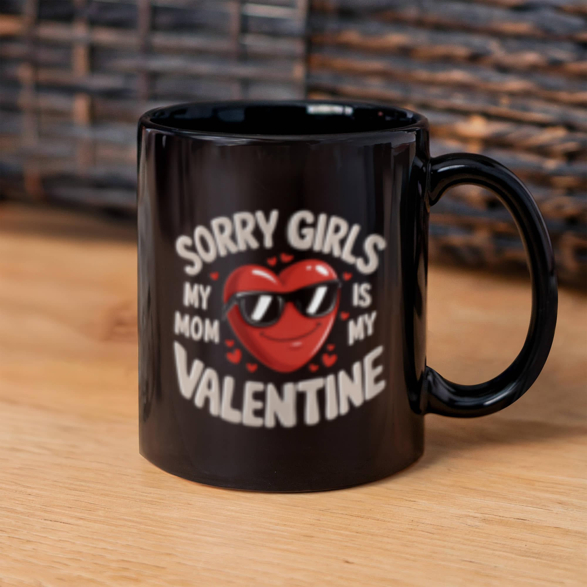 Sorry Girls Mom Is My Valentine - Black Ceramic Mug- Valentine Collection!