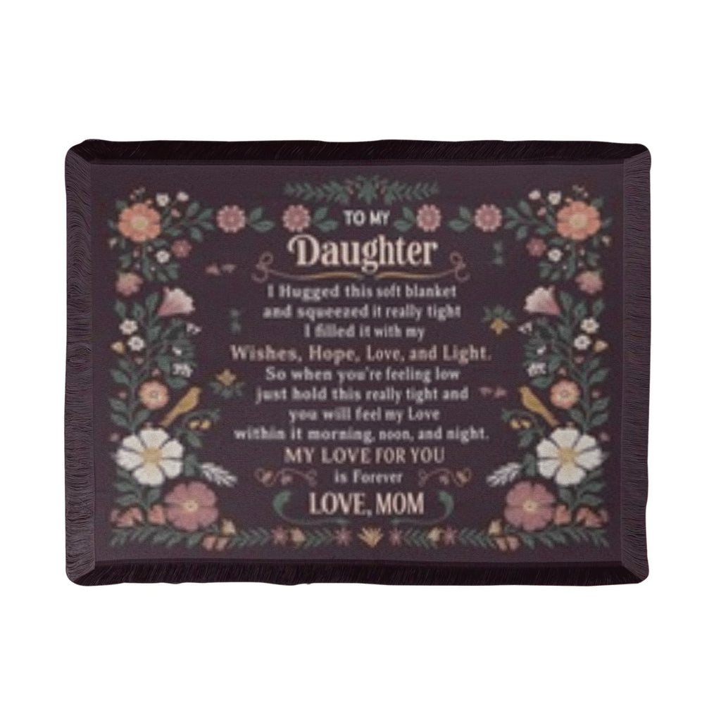 To My Daughter - From Mom- Printed Woven Blanket