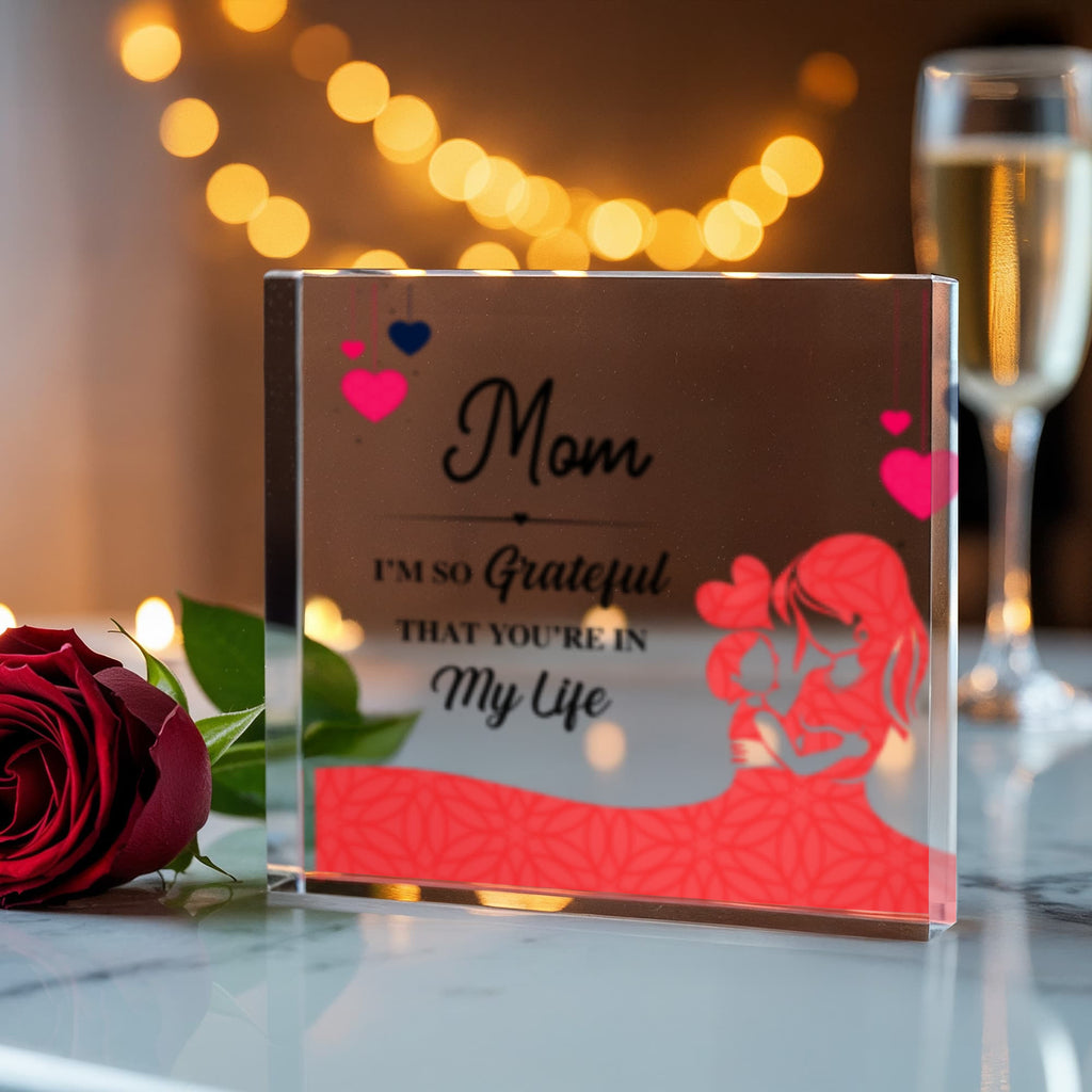 MOM - I'm Grateful Your In My Life- Solid Acrylic Block